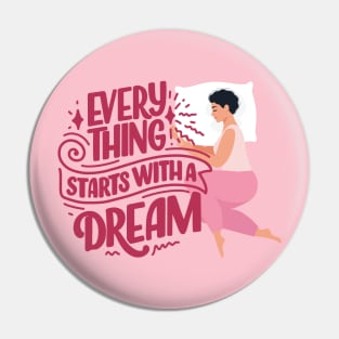 Everything Starts with a Dream Pin