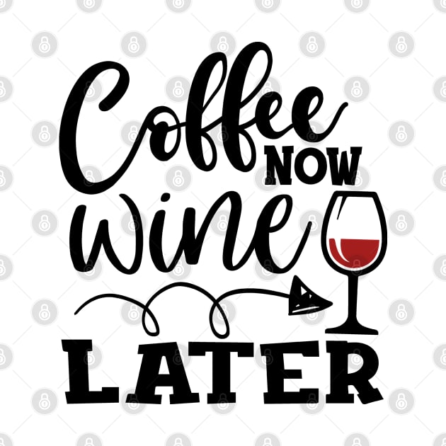 Coffee now wine later by artsytee