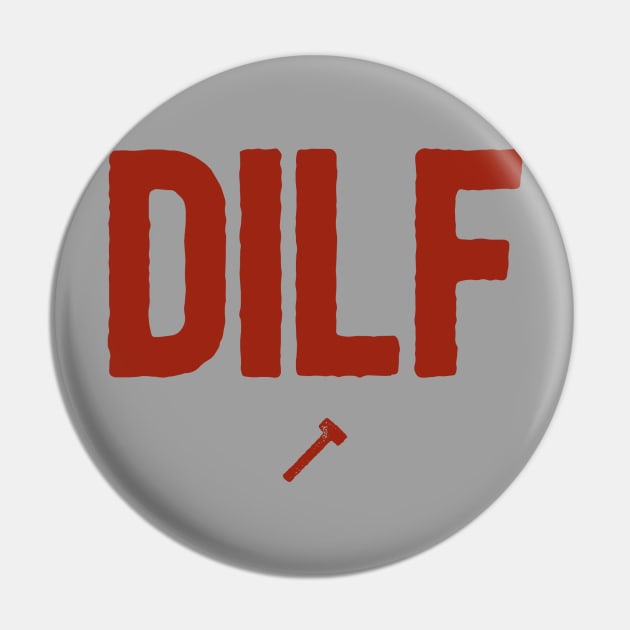 DILF Pin by JasonLloyd