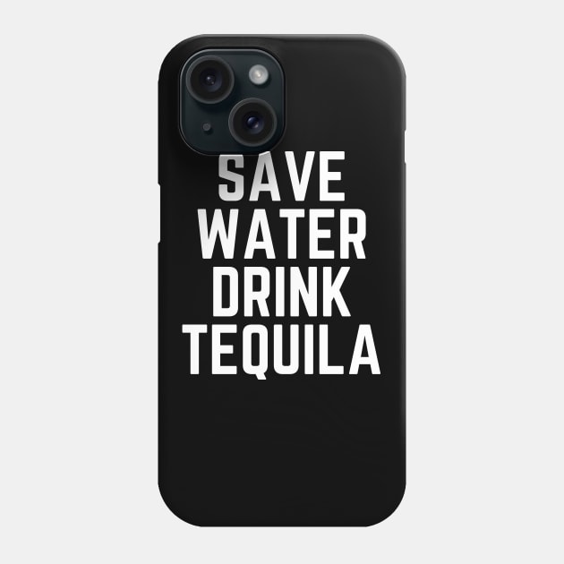 Save Water Drink Tequila - Tequila Lover Gift - Tequila Made Me Do It - Drinking Humor Funny Tequila Quote Phone Case by ballhard