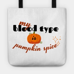 my blood type is pumpkin spice design Tote