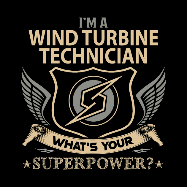 Wind Turbine Technician T Shirt - Superpower Gift Item Tee by Cosimiaart