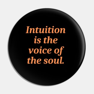 Intuition is the voice of the soul Pin