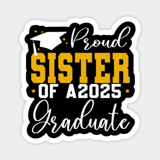 Senior Proud sister of a Class of 2025 Graduate Magnet