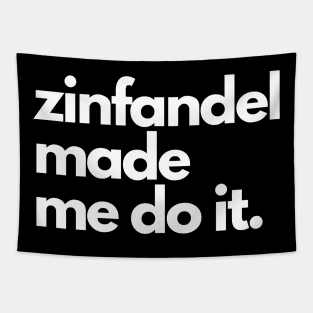 Zinfandel Made Me Do It. Tapestry