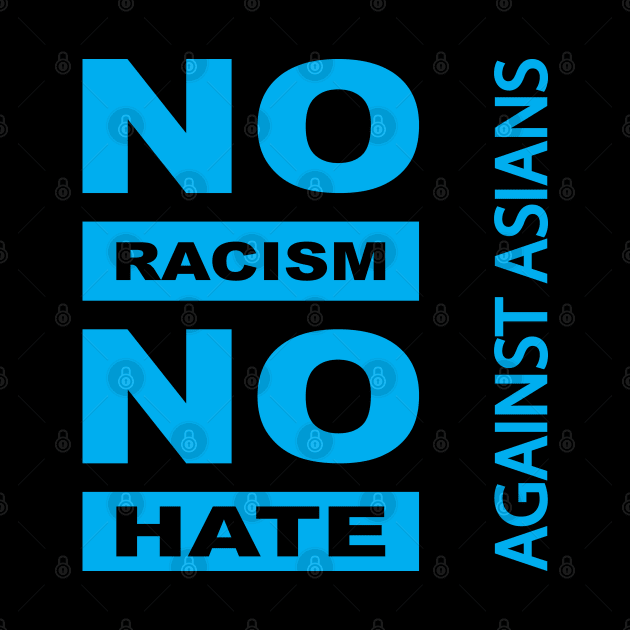 Anti-Asian racism, Anti-Asians racism, no racism no hate by egygraphics