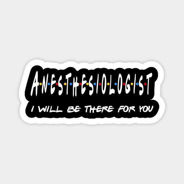 Anesthesiologist Gifts - I'll be there