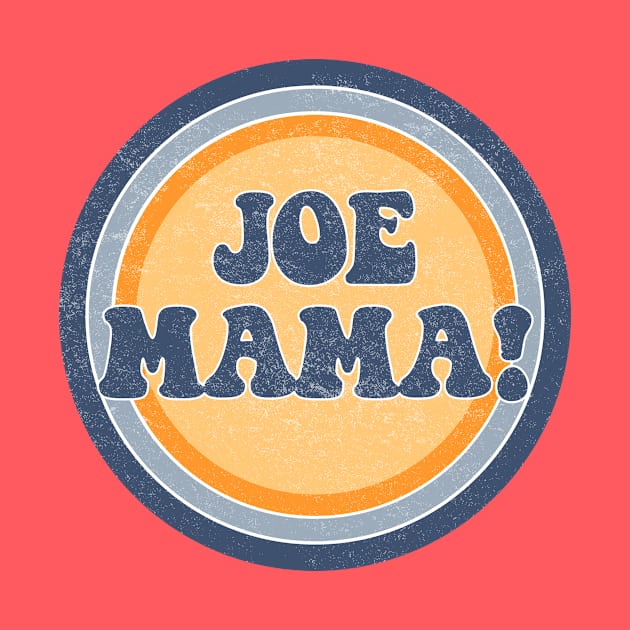 Joe Mama! by ZeroRetroStyle