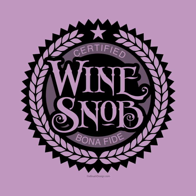 Wine Snob - funny wine drinker by eBrushDesign
