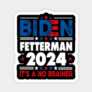 Funny Biden Fetterman 2024 It's a No Brainer Political Magnet