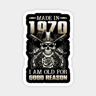 Made In 1970 I'm Old For Good Reason Magnet