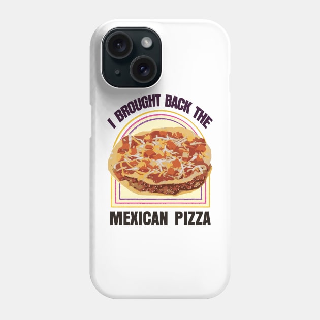 I Brought Back The Mexican Pizza Phone Case by Trashow