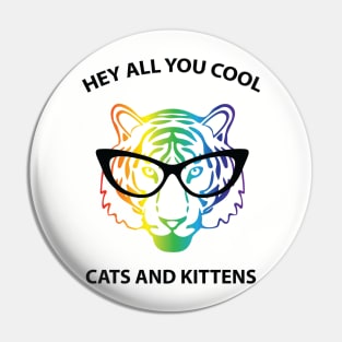 Hey all you cool cats and kittens - rainbow face Pin