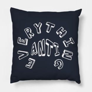 ANTI EVERYTHING Pillow