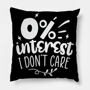 0% Interest I Dont Care Pillow