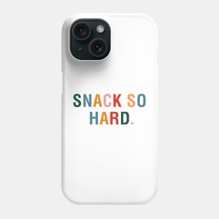 Snack So Hard Phone Case