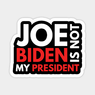 Joe Biden Is Not My President 2020 Magnet