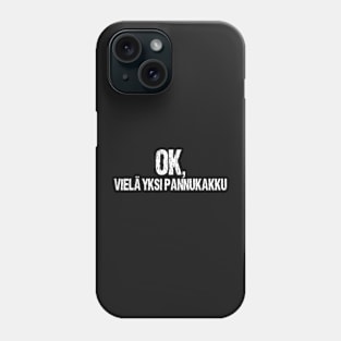 OK, One More Pancake Funny Finnish Food Lover Finland Phone Case