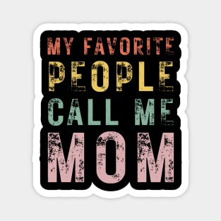 Best Mom-Best Mother-Groovy-My Favorite People Call Me Mom-mothers day-woman Magnet