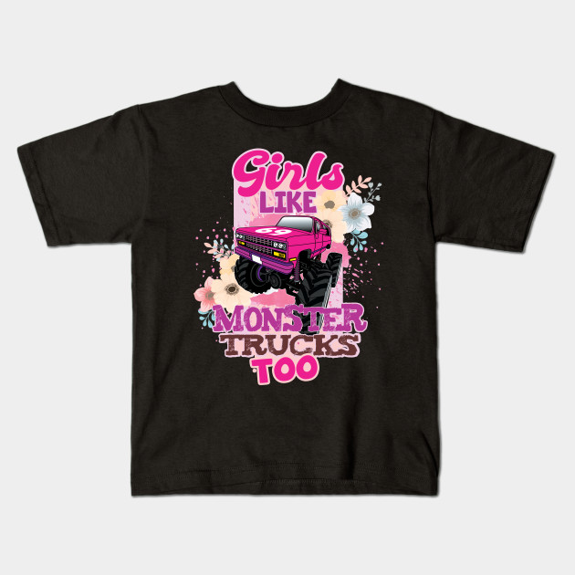 Girls Like Monster Trucks Too Awesome Truck Gift Truck Kids T