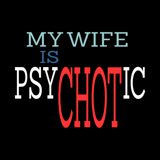 My Wife is Psychotic by Officail STORE