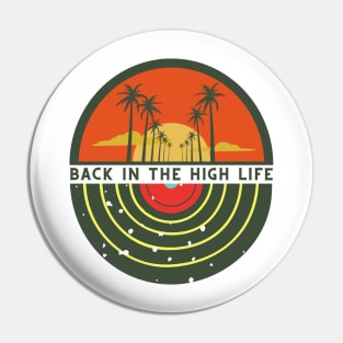 Back in the high life Pin