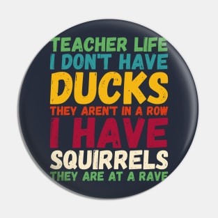 teacher life i don' have ducks they aren't - I have squirrels Pin