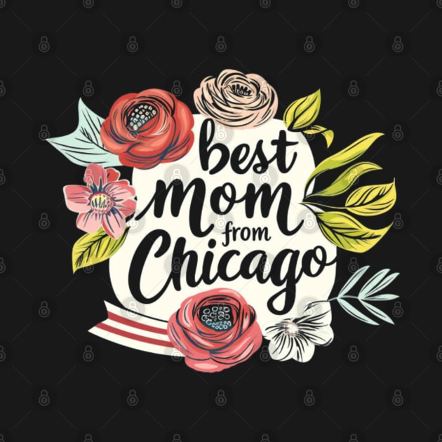 Best Mom From Chicago, mothers day gift ideas, i love my mom by Pattyld