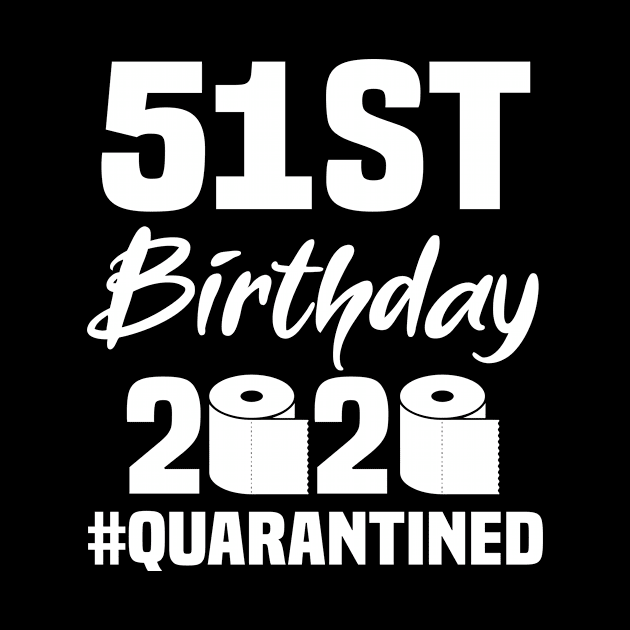 51st Birthday 2020 Quarantined by quaranteen