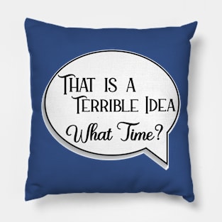 That is a Terrible Idea Pillow