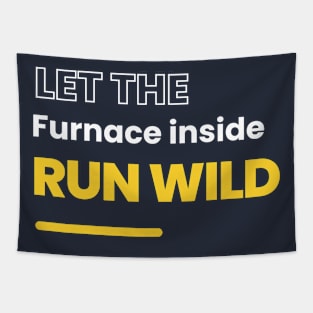 Let the Furnance Inside run wild.(Motivational) Tapestry