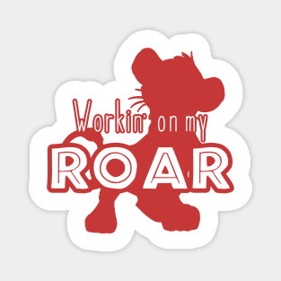 Lion King - Working on my Roar - red Magnet