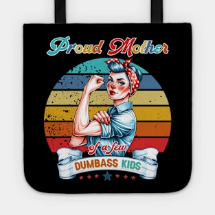 Proud Mother Of A Few Dumbass Kids cool mothers day Tote