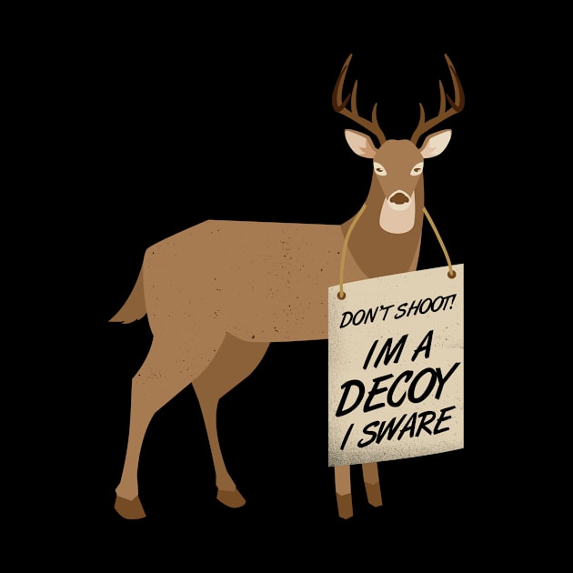 I am Decoy - Deer Hunting Hunter Ranger by merchmafia