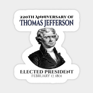 220 Years Of Thomas Jefferson Elected President Of US on 17 February 1801 Magnet