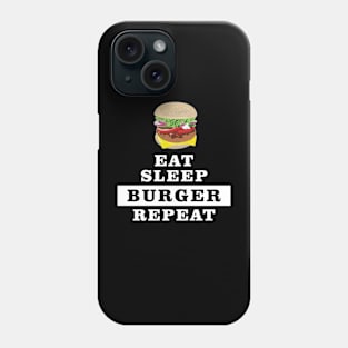 Eat Sleep Burger Repeat - Funny Quote Phone Case