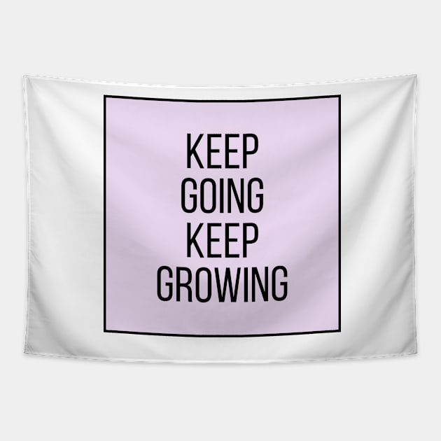 Keep going keep growing - Inspiring Life Quotes Tapestry by BloomingDiaries