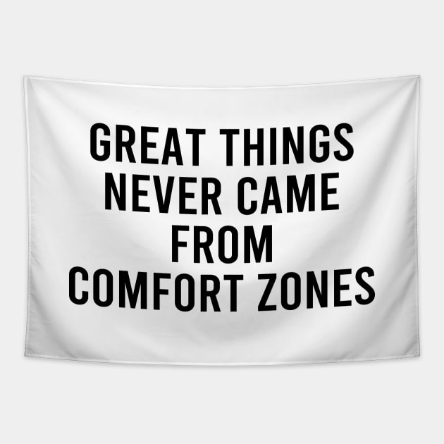 Great Things Never Came From Comfort Zones Tapestry by DragonTees