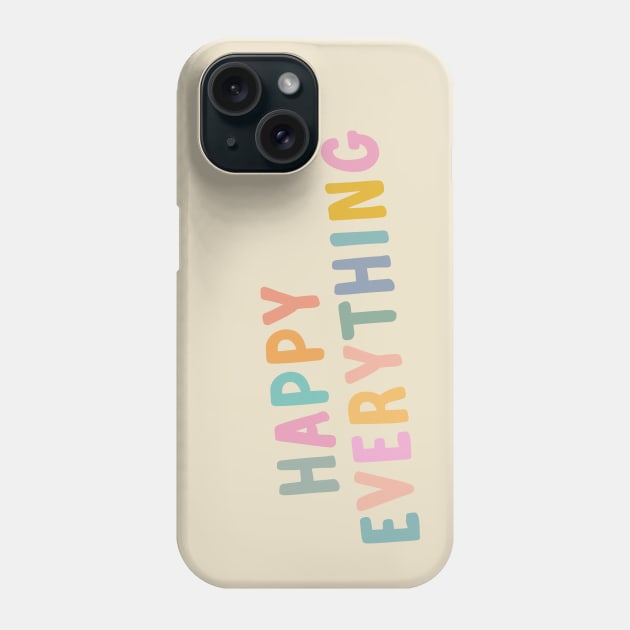 Happy Everything | Pastel Colors Phone Case by OpalEllery