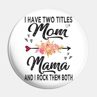 mama i have two titles mom and mama Pin