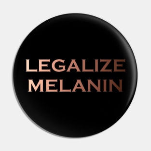 Legalize Melanin Pin