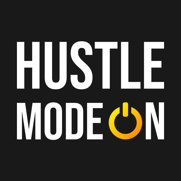 Hustle Mode On by rjstyle7