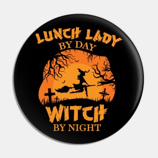 Lunch lady by day Witch by night halloween gift Pin