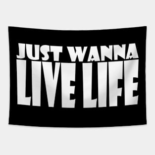 JUST WANNA LIVE LIFE Tapestry