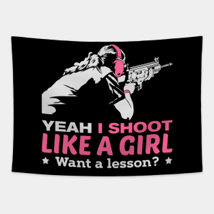 Yeah I Shoot Like A Girl Want A Lesson Hunting Gun Girls Hunt Tapestry