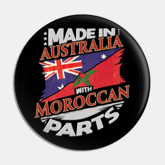 Made In Australia With Moroccan Parts - Gift for Moroccan From Morocco Pin by Country Flags