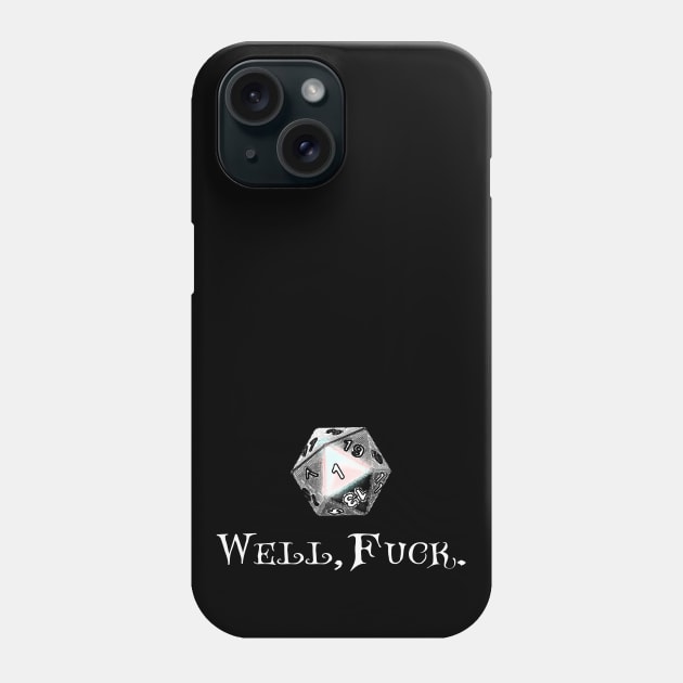 RPG D20 Dungeons Game - Well Fuck. "Rolled a 1" Funny Fumble Dice Phone Case by BeesEz