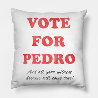 Vote For Pedro ! Pillow