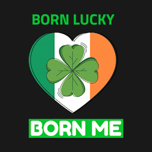 Born Lucky, Born Irish T-Shirt