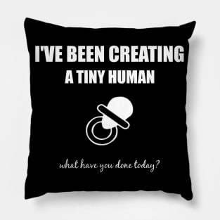 I've been creating a tiny human, what have you done today? Pillow